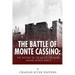 The Battle of Monte Cassino: The History of the Battle for Rome during World War II