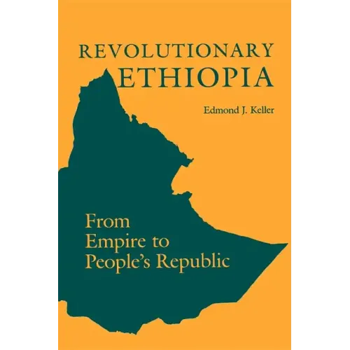 Revolutionary Ethiopia: From Empire to People's Republic