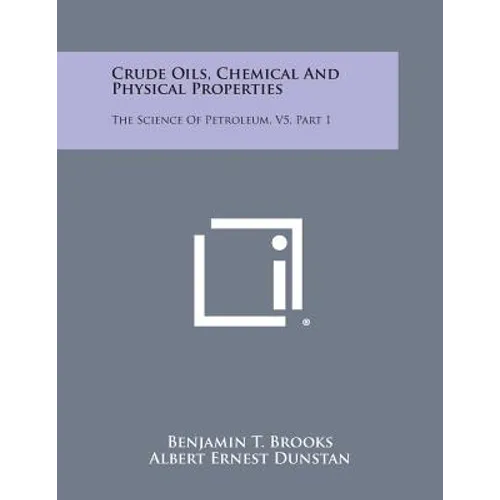 Crude Oils, Chemical and Physical Properties: The Science of Petroleum, V5, Part 1