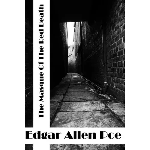 The Masque Of The Red Death: (Edgar Allen Poe Classics Collection)
