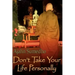 Don't Take Your Life Personally