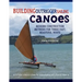 Building Outrigger Sailing Canoes: Modern Construction Methods for Three Fast, Beautiful Boats
