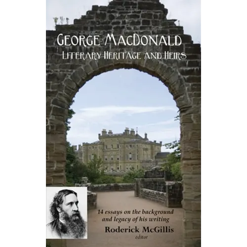 George MacDonald: Literary Heritage & Heirs