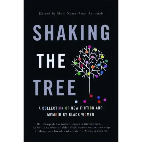 Shaking the Tree: A Collection of New Fiction and Memoir by Black Women