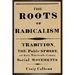 The Roots of Radicalism: Tradition, the Public Sphere, and Early Nineteenth-Century Social Movements