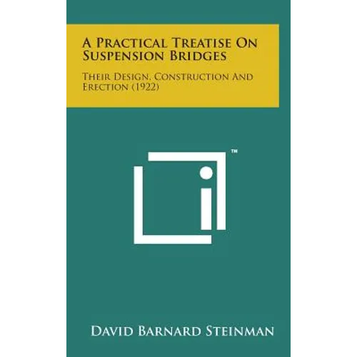 A Practical Treatise on Suspension Bridges: Their Design, Construction and Erection (1922)