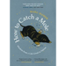 How to Catch a Mole: Wisdom from a Life Lived in Nature