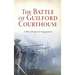 Battle of Guilford Courthouse: A Most Desperate Engagement