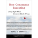 Non-Consensus Investing: Being Right When Everyone Else Is Wrong