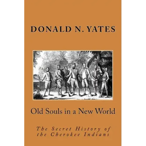 Old Souls in a New World: The Secret History of the Cherokee Indians