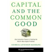 Capital and the Common Good: How Innovative Finance Is Tackling the World's Most Urgent Problems