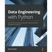 Data Engineering with Python: Work with massive datasets to design data models and automate data pipelines using Python