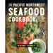 The Pacific Northwest Seafood Cookbook: Salmon, Crab, Oysters, and More