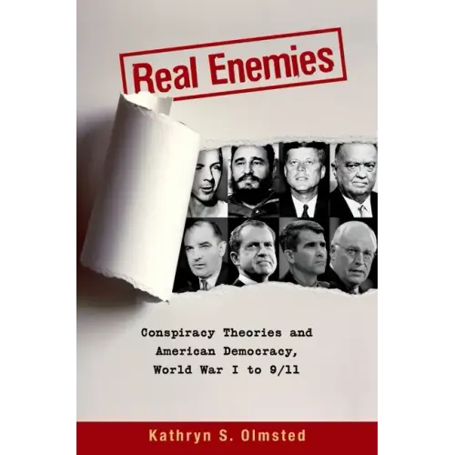 Real Enemies: Conspiracy Theories and American Democracy, World War I to 9/11