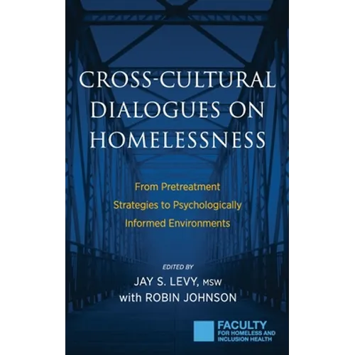 Cross-Cultural Dialogues on Homelessness: From Pretreatment Strategies to Psychologically Informed Environments