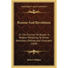 Reason And Revelation: Or The Province Of Reason In Matters Pertaining To Divine Revelation Defined And Illustrated (1868)