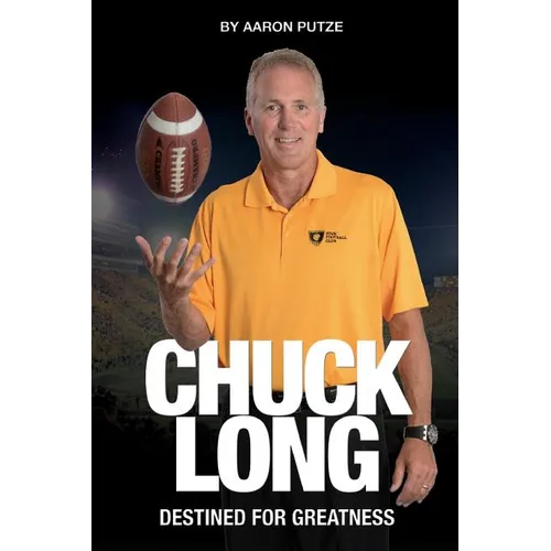 Chuck Long: Destined for Greatness: The Story of Chuck Long and Resurgence of Iowa Hawkeyes Football