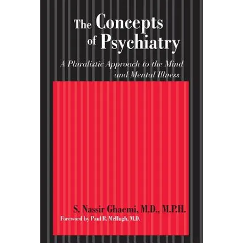 The Concepts of Psychiatry: A Pluralistic Approach to the Mind and Mental Illness