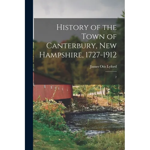 History of the Town of Canterbury, New Hampshire, 1727-1912: 2