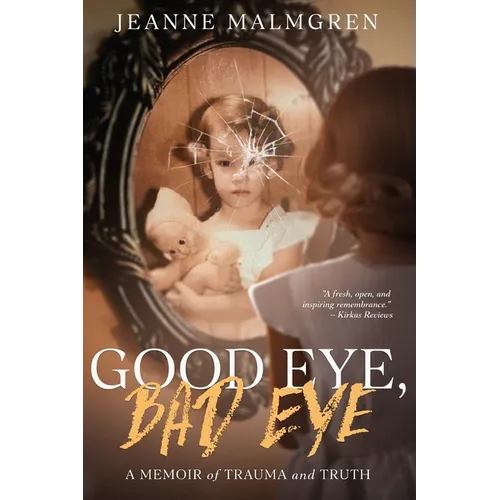 Good Eye, Bad Eye: A memoir of trauma and truth