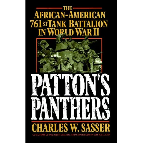 Patton's Panthers: The African-American 761st Tank Battalion in World War II