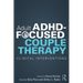 Adult Adhd-Focused Couple Therapy: Clinical Interventions