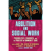 Abolition and Social Work: Possibilities, Paradoxes, and the Practice of Community Care