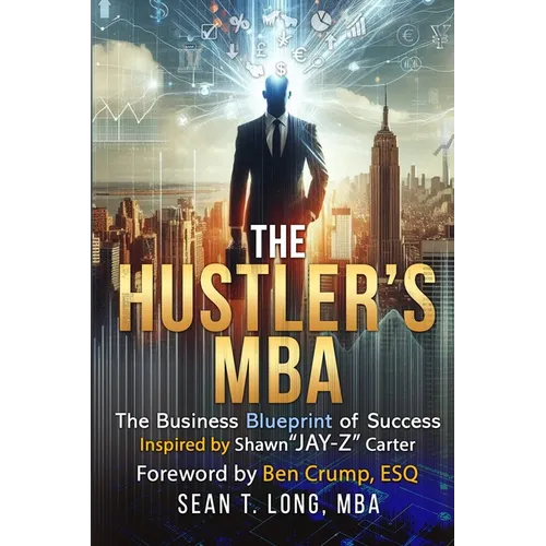 The Hustler's MBA: The Business Blueprint of Success