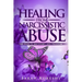 Healing From Narcissistic Abuse: The Path To Recovery And Freedom