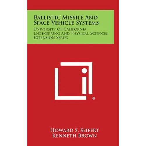 Ballistic Missile and Space Vehicle Systems: University of California Engineering and Physical Sciences Extension Series