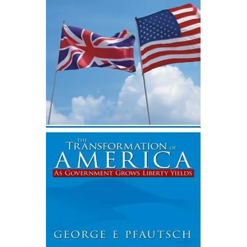 The Transformation of America: As Government Grows Liberty Yields
