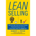 Lean Selling: Slash Your Sales Cycle and Drive Profitable, Predictable Revenue Growth by Giving Buyers What They Really Want