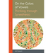On the Colors of Vowels: Thinking Through Synesthesia