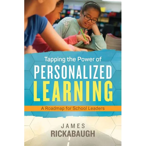 Tapping the Power of Personalized Learning: A Roadmap for School Leaders