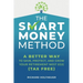 The Smart Money Method: A Better Way to Save, Protect, and Grow Your Retirement Nest Egg (Tax Free)