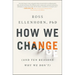How We Change: (And Ten Reasons Why We Don't)