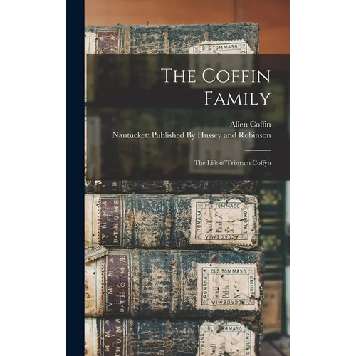 The Coffin Family: The Life of Tristram Coffyn