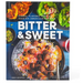 Bitter & Sweet: Global Flavors from an Iranian-American Kitchen [A Cookbook]