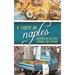A Taste of Naples: Neapolitan Culture, Cuisine, and Cooking