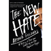 The New Hate: A History of Fear and Loathing on the Populist Right