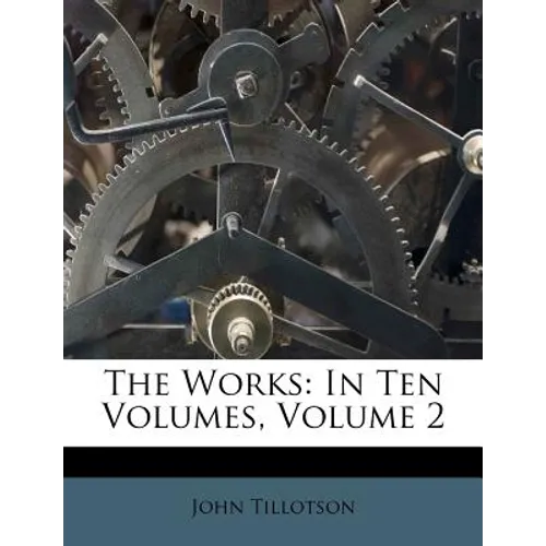 The Works: In Ten Volumes, Volume 2