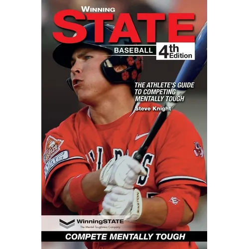 Winning State Baseball: The Athlete's Guide to Competing Mentally Tough