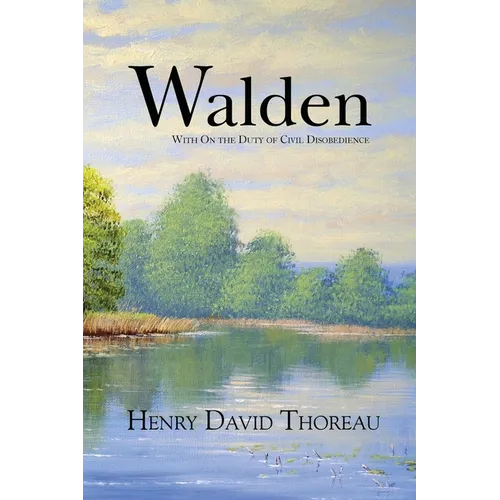 Walden with On the Duty of Civil Disobedience (Reader's Library Classics)