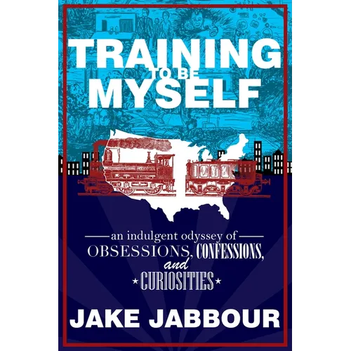 Training to Be Myself: An Indulgent Odyssey of Obsessions, Confessions, and Curiosities