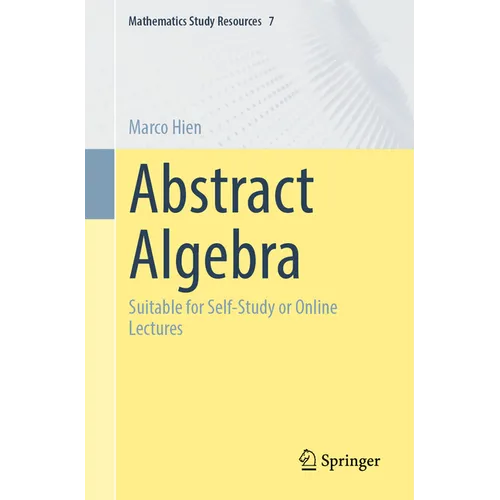 Abstract Algebra: Suitable for Self-Study or Online Lectures