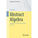 Abstract Algebra: Suitable for Self-Study or Online Lectures