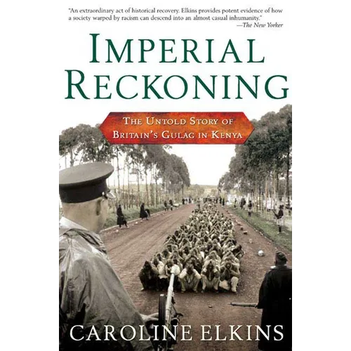 Imperial Reckoning: The Untold Story of Britain's Gulag in Kenya