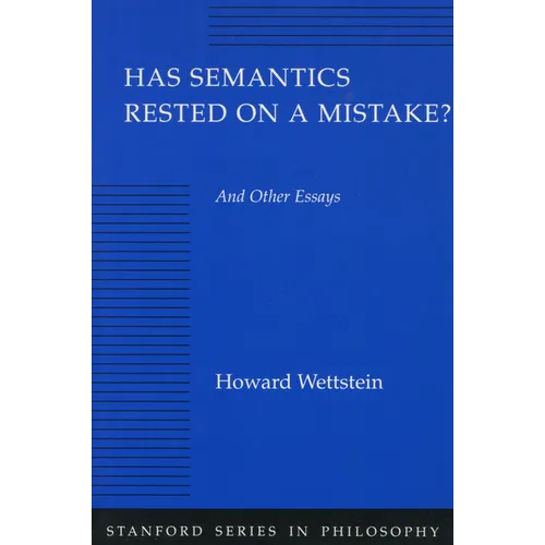 Has Semantics Rested on a Mistake? and Other Essays