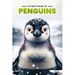 Ultimate Book Of Penguins: Fun Facts, A Day In The Life, Visually Stunning, Fascinating Journey And So Much More About Penguins For Curious Kids