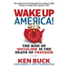 Wake Up America!: The Rise of Socialism Is the Death of Freedom